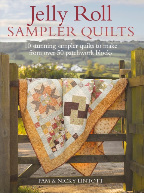 Jelly Roll Sampler Quilts : 10 Stunning Sampler Quilts to Make from Over 50 Patchwork Blocks, EPUB eBook