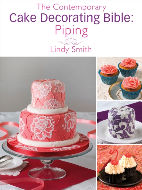 The Contemporary Cake Decorating Bible: Piping, EPUB eBook