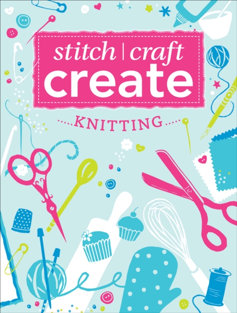 Stitch, Craft, Create: Knitting, EPUB eBook