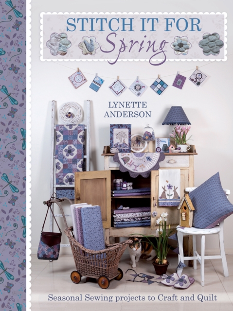 Stitch It For Spring : Seasonal Sewing Projects to Craft and Quilt, EPUB eBook