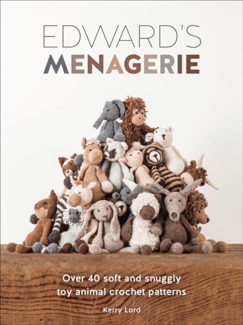 Edward's Menagerie : Over 40 Soft and Snuggly Toy Animal Crochet Patterns, EPUB eBook