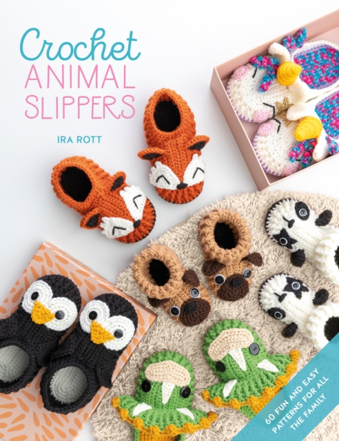 Crochet Animal Slippers : 60 fun and easy patterns for all the family, EPUB eBook
