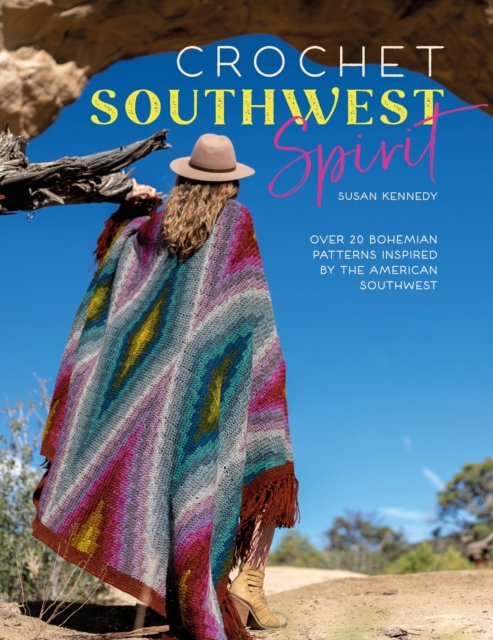Crochet Southwest Spirit : Over 20 Bohemian Crochet Patterns Inspired by the American Southwest, EPUB eBook