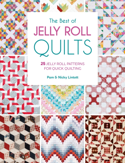 The Best of Jelly Roll Quilts : 25 jelly roll patterns for quick quilting, EPUB eBook
