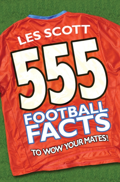 555 Football Facts To Wow Your Mates!, EPUB eBook