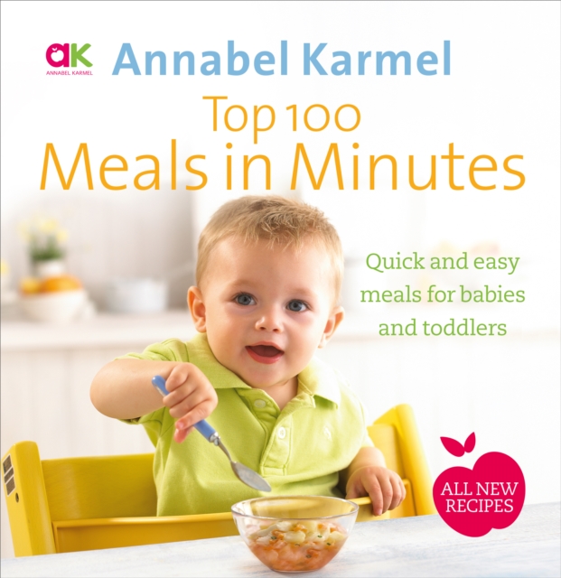 Top 100 Meals in Minutes : All New Quick and Easy Meals for Babies and Toddlers, EPUB eBook