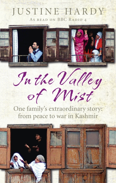 In the Valley of Mist : Kashmir's long war: one family's extraordinary story, EPUB eBook