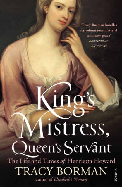 King's Mistress, Queen's Servant : The Life and Times of Henrietta Howard, EPUB eBook