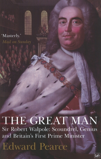 The Great Man : Sir Robert Walpole: Scoundrel, Genius and Britain's First Prime Minister, EPUB eBook