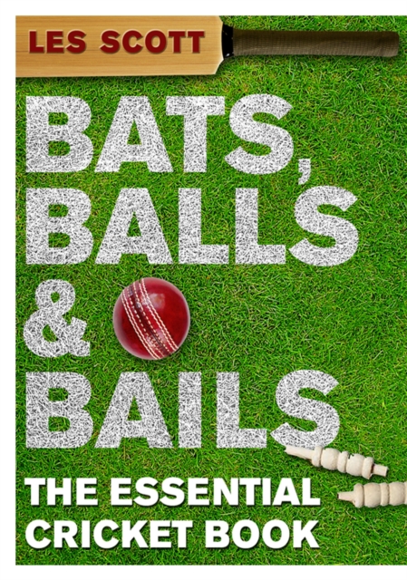 Bats, Balls & Bails : The Essential Cricket Book, EPUB eBook