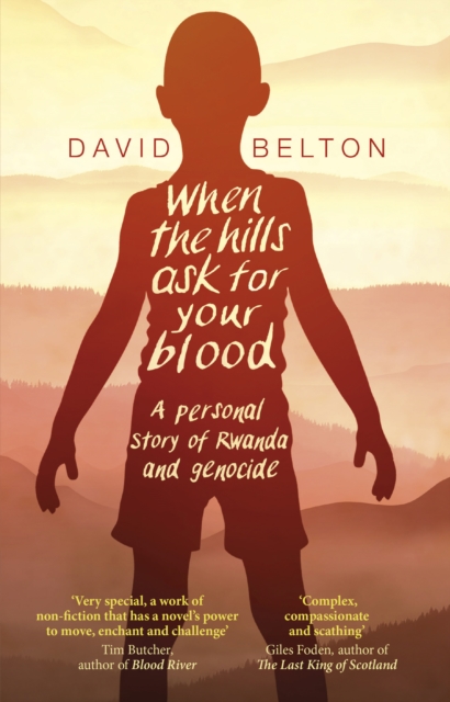 When The Hills Ask For Your Blood: A Personal Story of Genocide and Rwanda, EPUB eBook