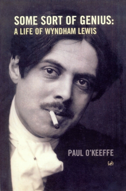 Some Sort Of Genius : A Life of Wyndham Lewis, EPUB eBook