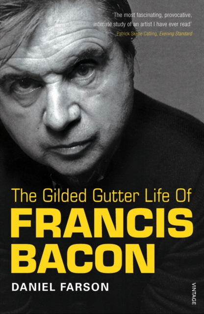The Gilded Gutter Life Of Francis Bacon : The Authorized Biography, EPUB eBook