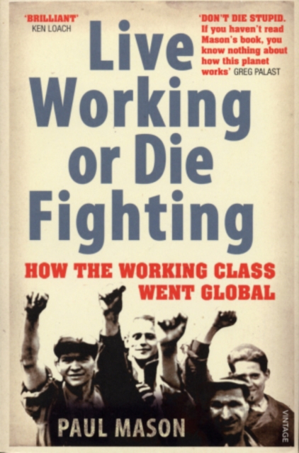 Live Working or Die Fighting : How The Working Class Went Global, EPUB eBook