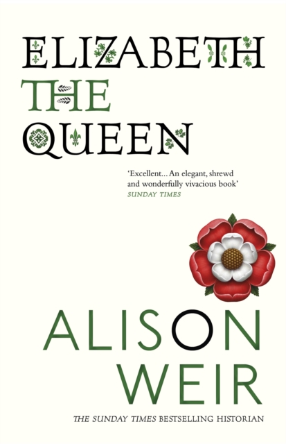 Elizabeth, the Queen : An intriguing deep dive into Queen Elizabeth I s life as a woman and a monarch, EPUB eBook