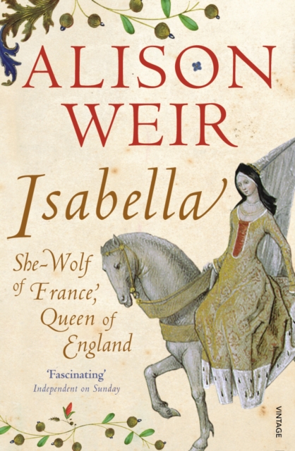 Isabella : She-Wolf of France, Queen of England, EPUB eBook