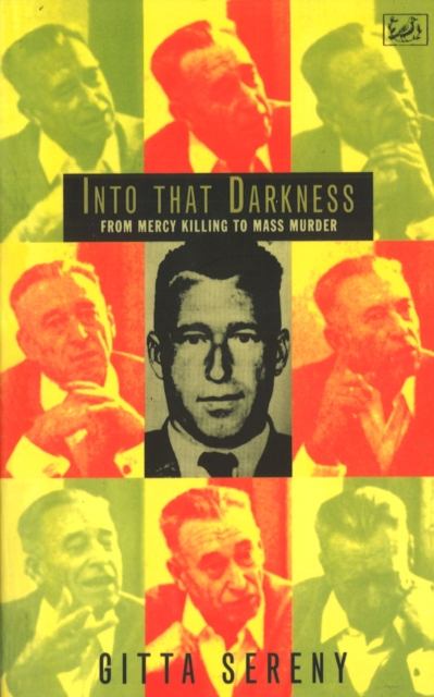 Into That Darkness : From Mercy Killing to Mass Murder, EPUB eBook
