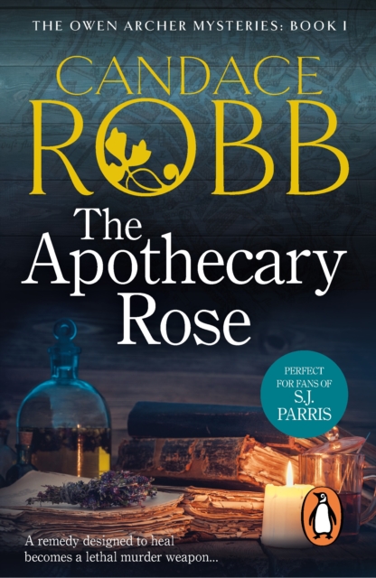 The Apothecary Rose : (The Owen Archer Mysteries: book I): a captivating and enthralling medieval murder mystery set in York   a real page-turner!, EPUB eBook