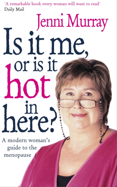 Is It Me Or Is It Hot In Here? : A modern woman's guide to the menopause, EPUB eBook