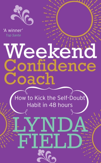 Weekend Confidence Coach : How to kick the self-doubt habit in 48 hours, EPUB eBook