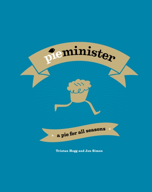 Pieminister : A Pie for All Seasons: the ultimate comfort food recipe book full of new and exciting versions of the humble pie from the award-winning Pieminister, EPUB eBook