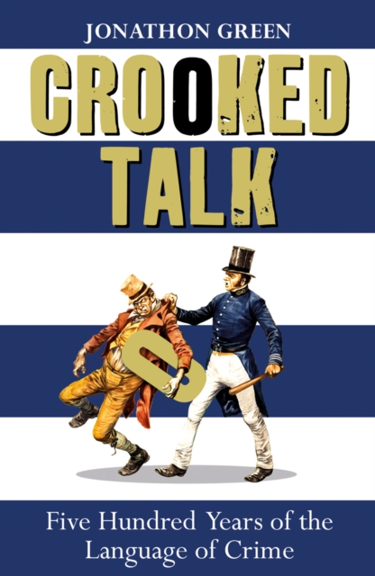 Crooked Talk : Five Hundred Years of the Language of Crime, EPUB eBook