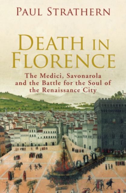 Death in Florence : the Medici, Savonarola and the Battle for the Soul of the Renaissance City, EPUB eBook