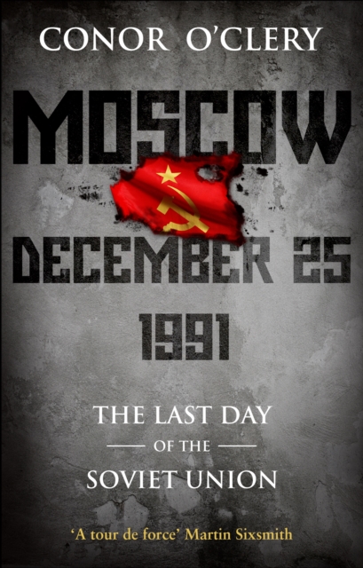 Moscow, December 25, 1991 : The Last Day Of The Soviet Union, EPUB eBook
