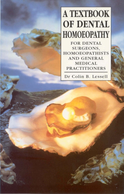 A Textbook Of Dental Homoeopathy : For Dental Surgeons, Homoeopathists and General Medical Practitioners, EPUB eBook