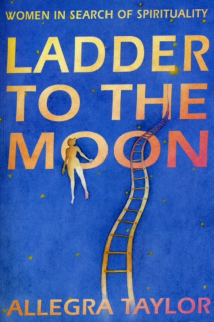 Ladder To The Moon : Women in Search of Spirituality, EPUB eBook