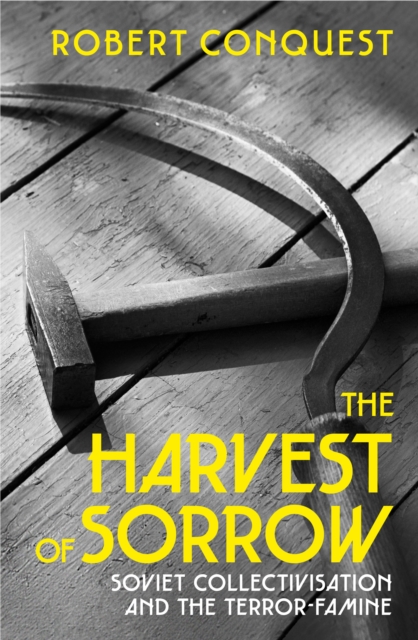 The Harvest of Sorrow : Soviet Collectivisation and the Terror-Famine, EPUB eBook
