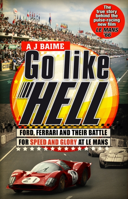 Go Like Hell : Ford, Ferrari and their Battle for Speed and Glory at Le Mans, EPUB eBook