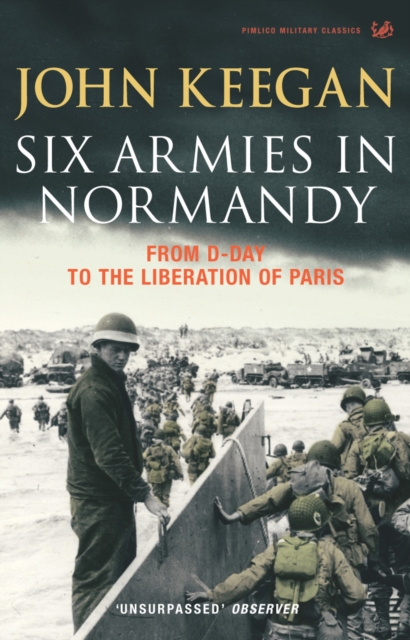 Six Armies In Normandy : From D-Day to the Liberation of Paris June 6th-August 25th,1944, EPUB eBook