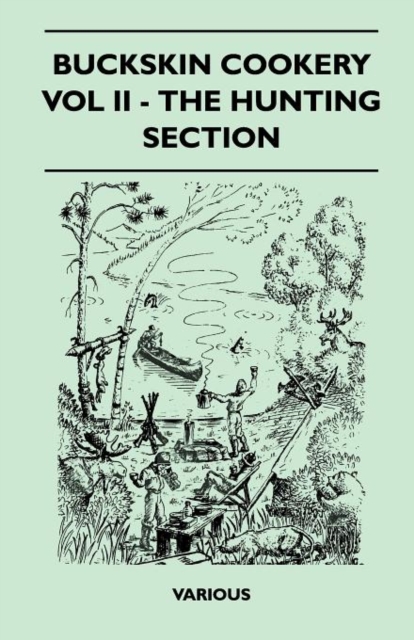 Buckskin Cookery - Vol II - The Hunting Section, Paperback / softback Book