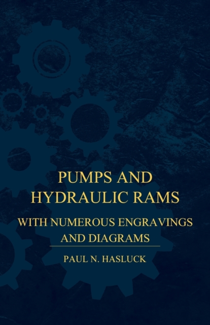 Pumps And Hydraulic Rams - With Numerous Engravings And Diagrams, Paperback / softback Book