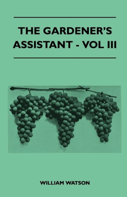 The Gardener's Assistant - Vol III, Paperback / softback Book