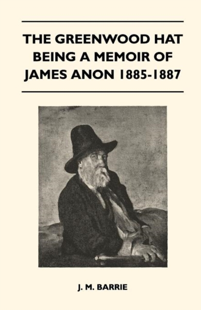 The Greenwood Hat Being A Memoir Of James Anon 1885-1887, Paperback / softback Book