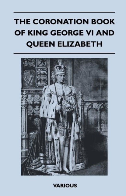 The Coronation Book Of King George VI And Queen Elizabeth, Paperback / softback Book