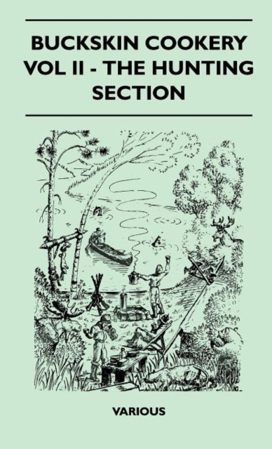 Buckskin Cookery - Vol II - The Hunting Section, Hardback Book