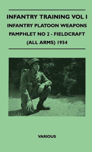 Infantry Training Vol I - Infantry Platoon Weapons - Pamphlet No 2 - Fieldcraft (All Arms) 1954, Hardback Book