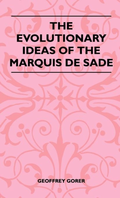 The Evolutionary Ideas Of The Marquis De Sade, Hardback Book