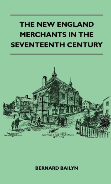 The New England Merchants In The Seventeenth Century, Hardback Book