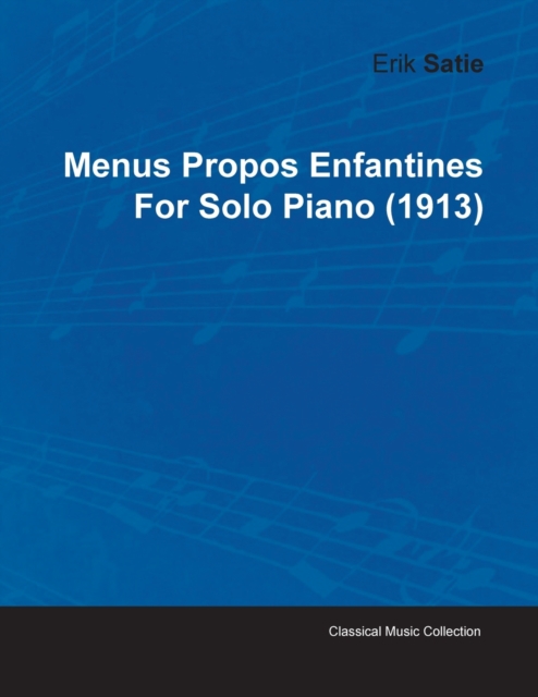 Menus Propos Enfantines By Erik Satie For Solo Piano (1913), Paperback / softback Book