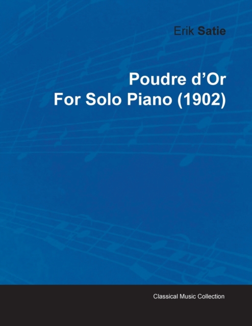 Poudre D'Or By Erik Satie For Solo Piano (1902), Paperback / softback Book