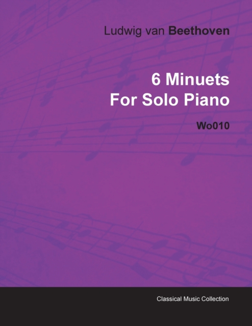 6 Minuets By Ludwig Van Beethoven For Solo Piano Wo010, Paperback / softback Book