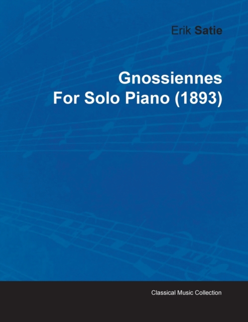 Gnossiennes By Erik Satie For Solo Piano (1893), Paperback / softback Book