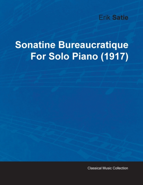 Sonatine Bureaucratique By Erik Satie For Solo Piano (1917), Paperback / softback Book