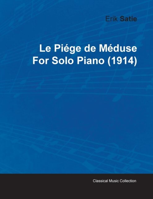 Le Piege De Meduse By Erik Satie For Solo Piano (1914), Paperback / softback Book