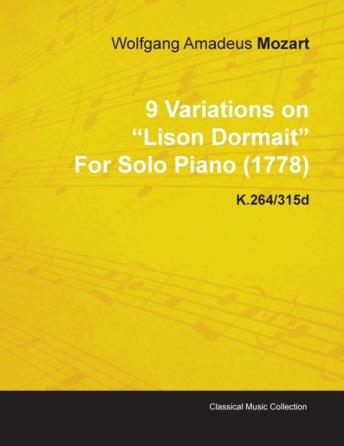 9 Variations On "Lison Dormait" By Wolfgang Amadeus Mozart For Solo Piano (1778) K.264/315d, Paperback / softback Book