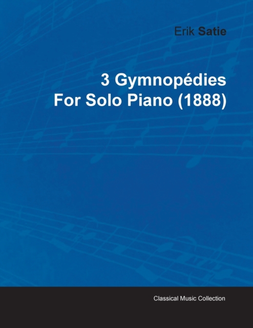 3 Gymnopedies By Erik Satie For Solo Piano (1888), Paperback / softback Book